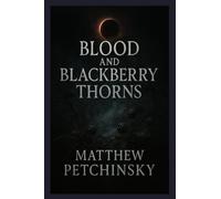 Blood and Blackberry Thorns