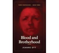 Blood and Brotherhood: 3 (Three Confessions)