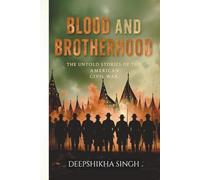 Blood and Brotherhood: The Untold Stories of the American Civil War