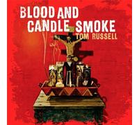 Blood And Candle Smoke by Tom Russell