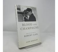 Blood and Champagne: The Life and Times of Robert Capa