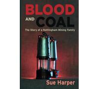 Blood and Coal - The Story of a Nottingham Mining Family