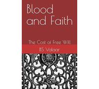 Blood and Faith: The Cost of Free Will