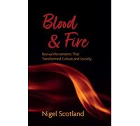 Blood and Fire: Revival Movements That Transformed Culture and Society