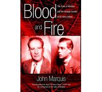 Blood and Fire: The Duke of Windsor and the Strange Murder of Sir Harry Oakes. (H/C): Written by John Marquis, 2006 Edition, (CRIME) Publisher: LMH Publishing Company [Hardcover]