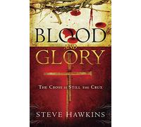 Blood And Glory: The Cross Is Still the Crux