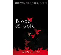 Blood And Gold : The Vampire Chronicles 8