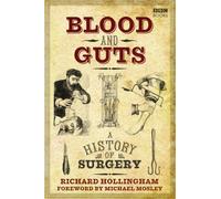 Blood and Guts : A History of Surgery
