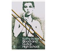Blood and Guts in High School (Penguin Modern Classics)