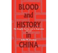 Blood and History in China: The Donglin Faction and Its Repression, 1620-1627