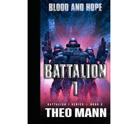 Blood and Hope: A Military Sci-Fi Alien Invasion Cyborg Artificial Intelligence Space Opera Action Adventure (Battalion 1 Series)