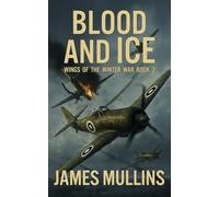 Blood And Ice: Book II In The Wings Of The Winter War Series: 2