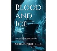 Blood and Ice: The Last Voyage of Aegis VII