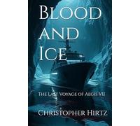 Blood and Ice: The Last Voyage of Aegis VII