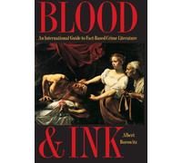 Blood and Ink: An International Guide to Fact-Based Crime Literature