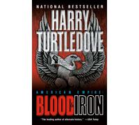 Blood and Iron: 1 (Southern Victory: American Empire)
