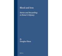 Blood and Iron: Stories and Storytelling in Homer's Odyssey (Mnemosyne, Supplements): 148
