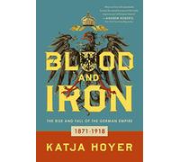 Blood and Iron: The Rise and Fall of the German Empire - Paperback / softback NE