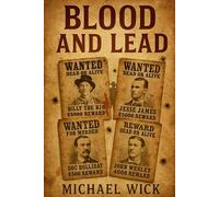 Blood and Lead: The Gunslingers Who Defined the American West