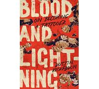 Blood and Lightning: On Becoming a Tattooer