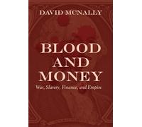Blood and Money: War, Slavery, Finance, and Empire