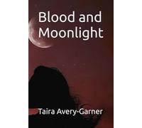 Blood and Moonlight: A love born from shadows. A war written in blood.