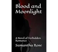 Blood and Moonlight: A Novel of Forbidden Romance (The Clearwater Saga)