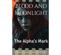 Blood and Moonlight: The Alpha's Mark