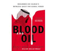 Blood and Oil: Mohammed bin Salman's Ruthless Quest for Global Power: 'The Explosive New Book'