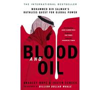 Blood and Oil: Mohammed bin Salman's Ruthless Quest for Global Power: 'The Explosive New Book'