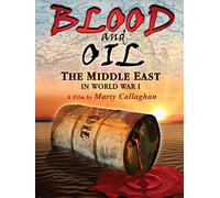 Blood and Oil - The Middle East in World War I