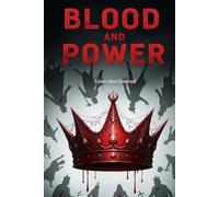 Blood and Power: 100 True Stories of Kings and Queens Who Killed to Rule (History & Tyrants)