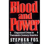 Blood and Power: Organized Crime in Twentieth-Century America