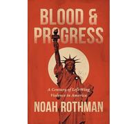 Blood and Progress: A Century of Left-wing Violence in America