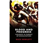 Blood and Progress: Violence in Pursuit of Emancipation