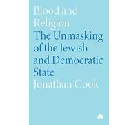 Blood and Religion: The Unmasking of the Jewish and Democratic State