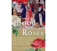 Blood and Roses: The Paston Family in the Fifteenth Century