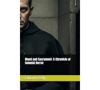 Blood and Sacrament: A Chronicle of Colonial Horror
