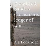 Blood and Sand: A Corpsmans ledger of war (The Ledger of Survival)