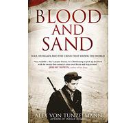 Blood and Sand: Suez, Hungary and the Crisis That Shook the World