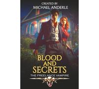 Blood and Secrets: 6 (The Freelance Vampire)
