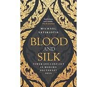 Blood and Silk: Power and Conflict in Modern Southeast Asia