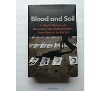 Blood and Soil: A World History of Genocide and Extermination from Sparta to Darfur