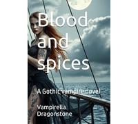 Blood and spices: A Gothic vampire novel