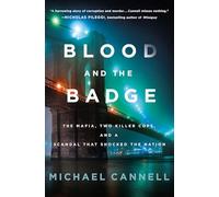 Blood and the Badge: The Mafia, Two Killer Cops, and a Scandal That Shocked the Nation