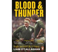 Blood And Thunder : Rugby and Irish Life: A History