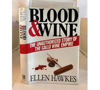 Blood and Wine: The Unauthorized Story of the Gallo Wine Empire
