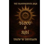 BLOOD & ASH: THE BLOODWEAVER SAGE (The Bloodweaver Saga)