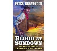 Blood at Sundown: 2 (Lou Prophet, Bounty Hunter.)