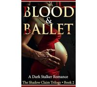 Blood & Ballet (The Shadow Claim Trilogy Book 2): A Dark Stalker Romance (Possessive Alpha, Forced Proximity, Breeding Kink)